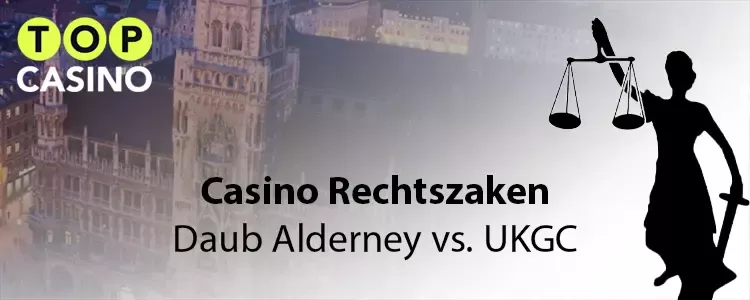 Casino Rechtszaak Daub Alderney tegen de UK Gambling Comission
