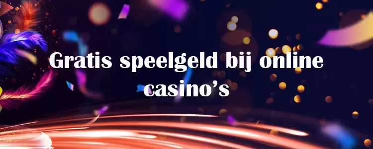 Casino's met gratis speelgeld bij registratie