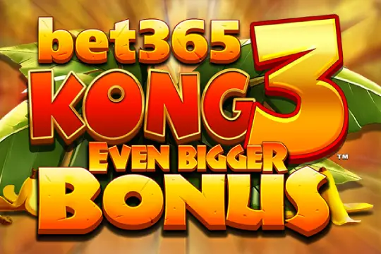 bet365 Kong 3 Even Bigger Bonus 